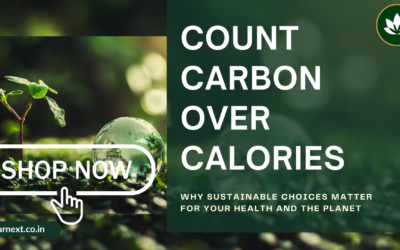 Count Carbon Over Calories: Why Sustainable Choices Matter for Your Health and the Planet